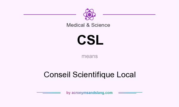What does CSL mean? It stands for Conseil Scientifique Local