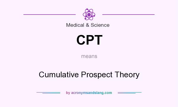 What does CPT mean? It stands for Cumulative Prospect Theory
