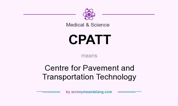 What does CPATT mean? It stands for Centre for Pavement and Transportation Technology