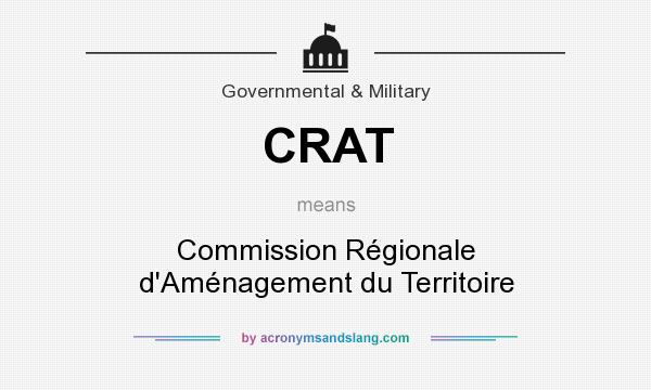 What does CRAT mean? It stands for Commission Régionale d`Aménagement du Territoire