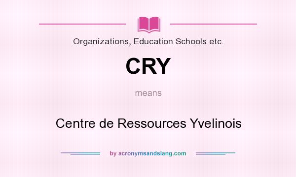 What does CRY mean? It stands for Centre de Ressources Yvelinois