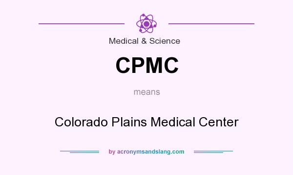 What does CPMC mean? It stands for Colorado Plains Medical Center