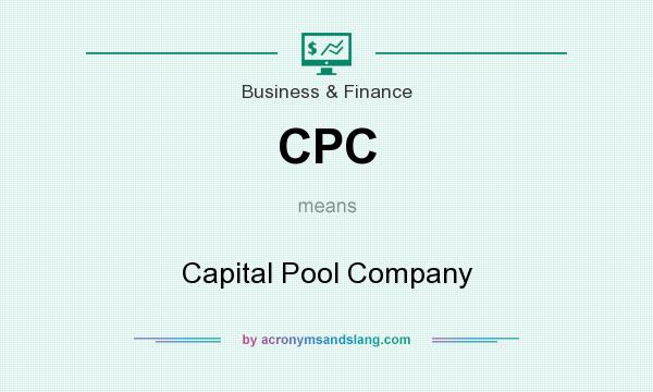 What does CPC mean? It stands for Capital Pool Company