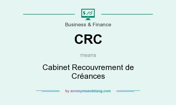 What does CRC mean? It stands for Cabinet Recouvrement de Créances