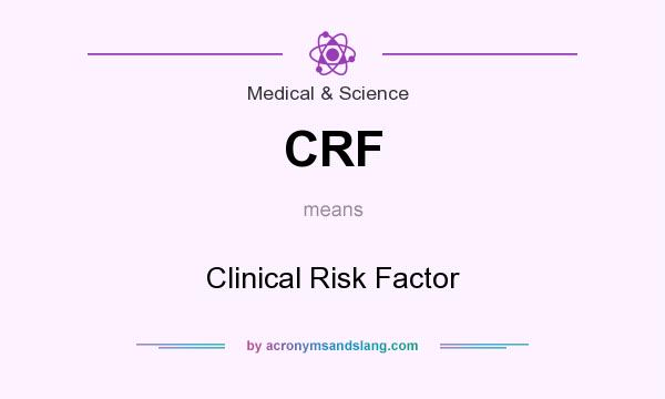 What does CRF mean? It stands for Clinical Risk Factor