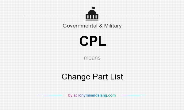 What does CPL mean? It stands for Change Part List