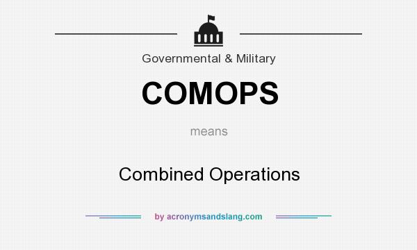 What does COMOPS mean? It stands for Combined Operations