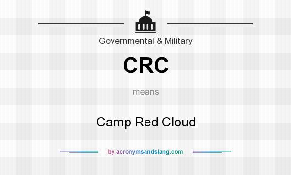 What does CRC mean? It stands for Camp Red Cloud
