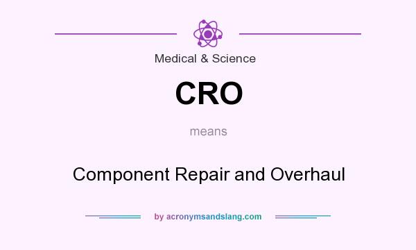 What does CRO mean? It stands for Component Repair and Overhaul