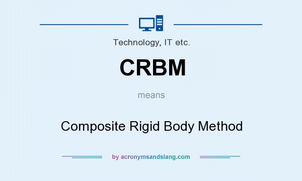 What does CRBM mean? It stands for Composite Rigid Body Method