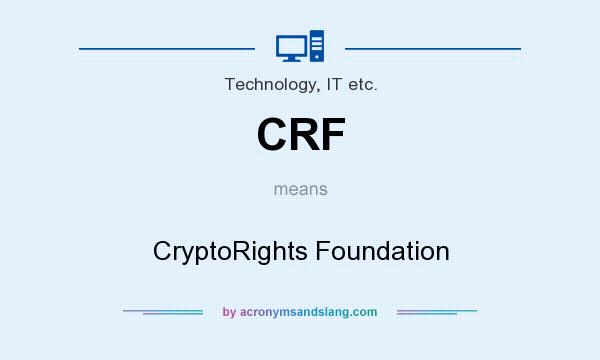 What does CRF mean? It stands for CryptoRights Foundation