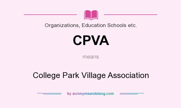 What does CPVA mean? It stands for College Park Village Association