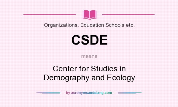 What does CSDE mean? It stands for Center for Studies in Demography and Ecology