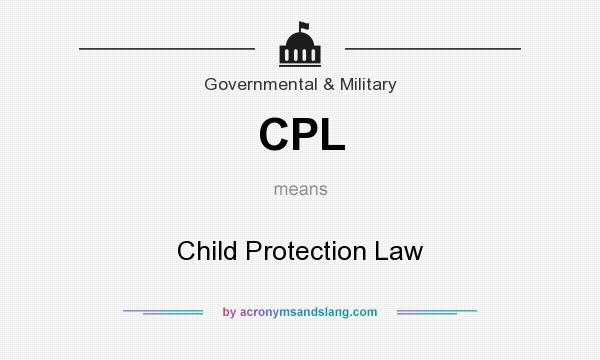 What does CPL mean? It stands for Child Protection Law