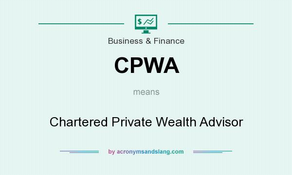 What does CPWA mean? It stands for Chartered Private Wealth Advisor