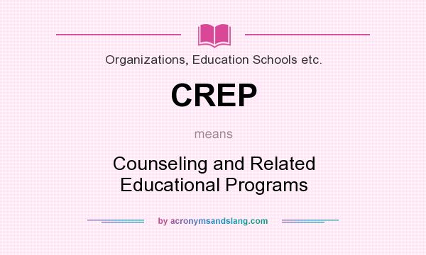 What does CREP mean? It stands for Counseling and Related Educational Programs