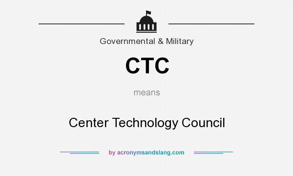 What does CTC mean? It stands for Center Technology Council