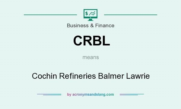What does CRBL mean? It stands for Cochin Refineries Balmer Lawrie