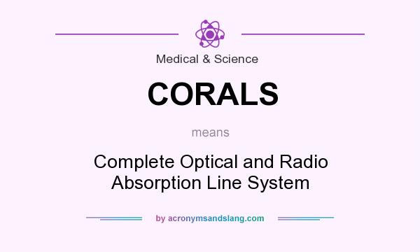 What does CORALS mean? It stands for Complete Optical and Radio Absorption Line System