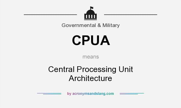 What does CPUA mean? It stands for Central Processing Unit Architecture