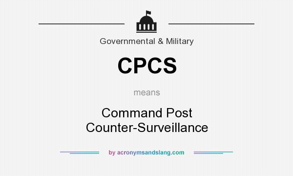 What does CPCS mean? It stands for Command Post Counter-Surveillance