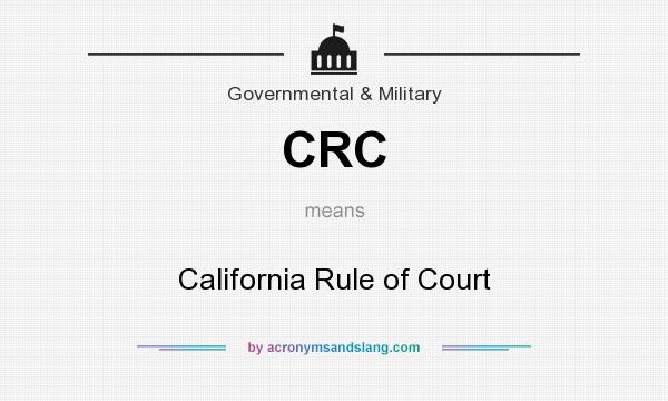 What does CRC mean? It stands for California Rule of Court