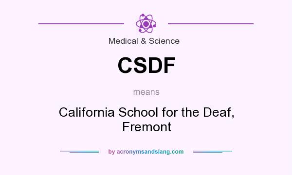 What does CSDF mean? It stands for California School for the Deaf, Fremont