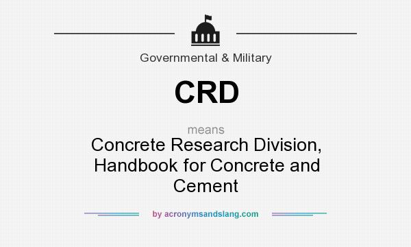 What does CRD mean? It stands for Concrete Research Division, Handbook for Concrete and Cement