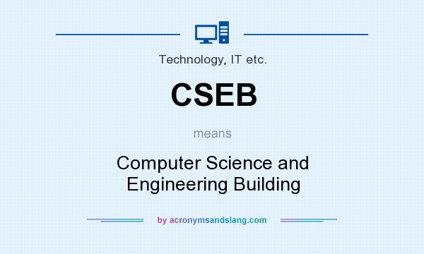 What does CSEB mean? It stands for Computer Science and Engineering Building