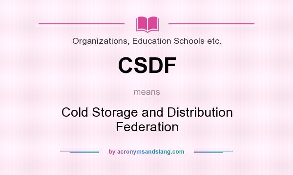 What does CSDF mean? It stands for Cold Storage and Distribution Federation