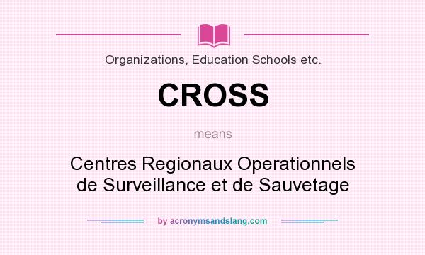 What does CROSS mean? It stands for Centres Regionaux Operationnels de Surveillance et de Sauvetage