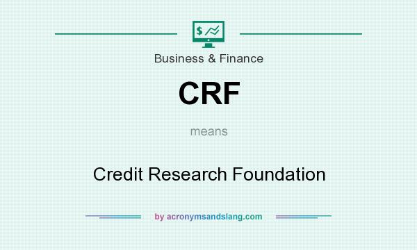 What does CRF mean? It stands for Credit Research Foundation