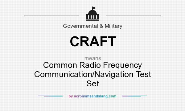 What does CRAFT mean? It stands for Common Radio Frequency Communication/Navigation Test Set