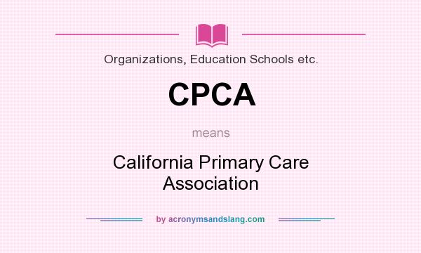 What does CPCA mean? It stands for California Primary Care Association