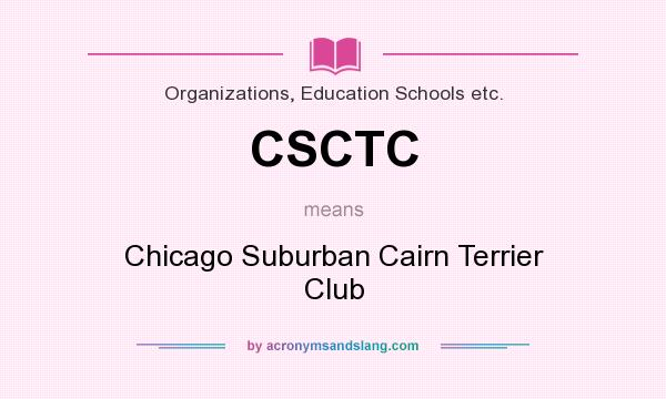 What does CSCTC mean? It stands for Chicago Suburban Cairn Terrier Club
