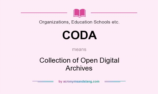 What does CODA mean? It stands for Collection of Open Digital Archives