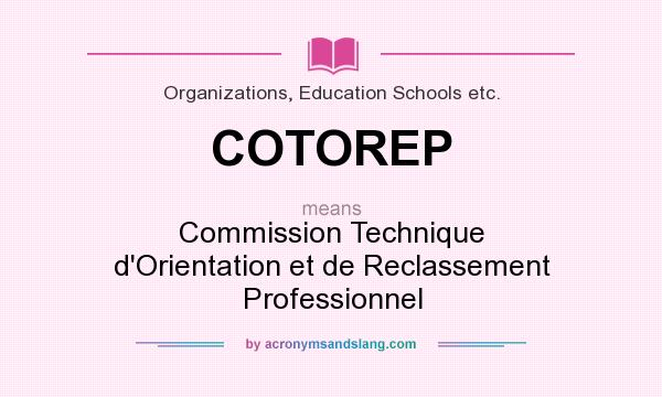 What does COTOREP mean? It stands for Commission Technique d`Orientation et de Reclassement Professionnel