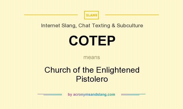 What does COTEP mean? It stands for Church of the Enlightened Pistolero