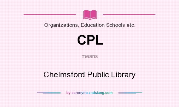 What does CPL mean? It stands for Chelmsford Public Library