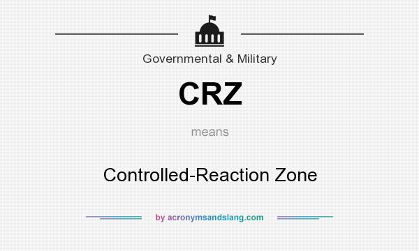What does CRZ mean? It stands for Controlled-Reaction Zone