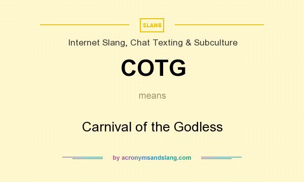 What does COTG mean? It stands for Carnival of the Godless