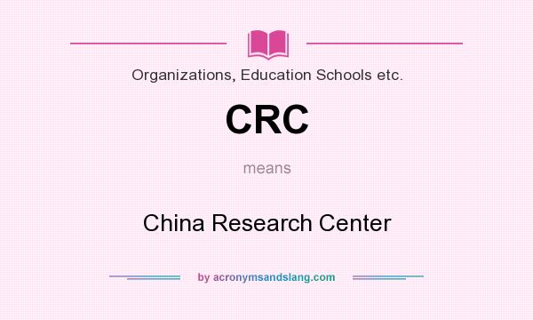 What does CRC mean? It stands for China Research Center