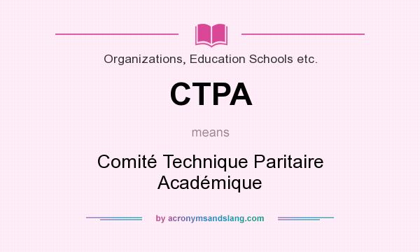 What does CTPA mean? It stands for Comité Technique Paritaire Académique
