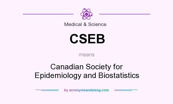 What does CSEB mean? It stands for Canadian Society for Epidemiology and Biostatistics