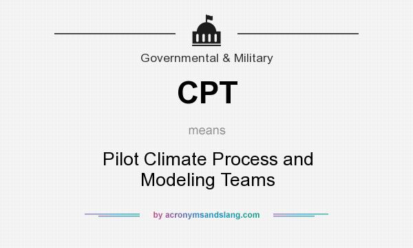 What does CPT mean? It stands for Pilot Climate Process and Modeling Teams