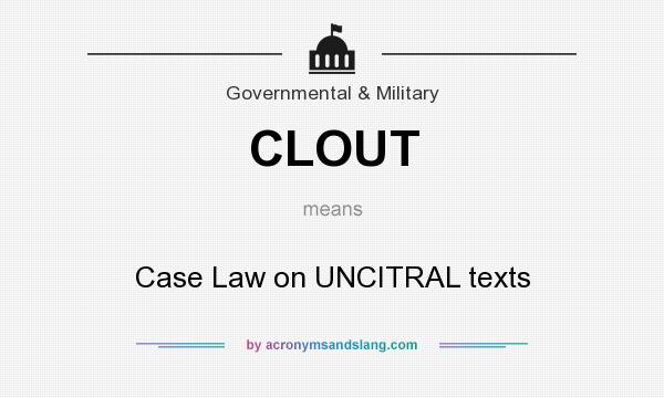 What does CLOUT mean? It stands for Case Law on UNCITRAL texts