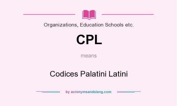What does CPL mean? It stands for Codices Palatini Latini
