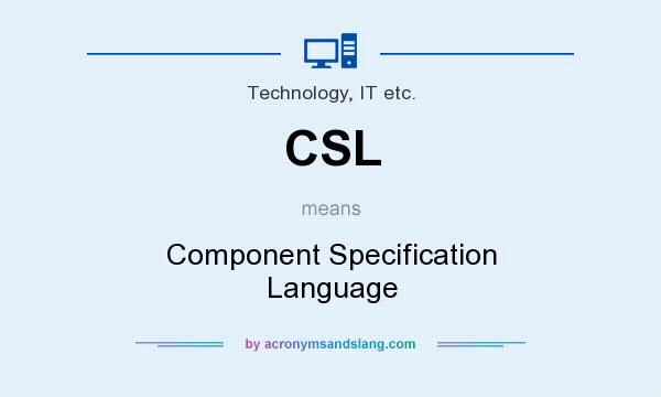 What does CSL mean? It stands for Component Specification Language