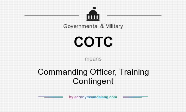 What does COTC mean? It stands for Commanding Officer, Training Contingent