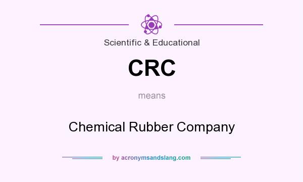 What does CRC mean? It stands for Chemical Rubber Company